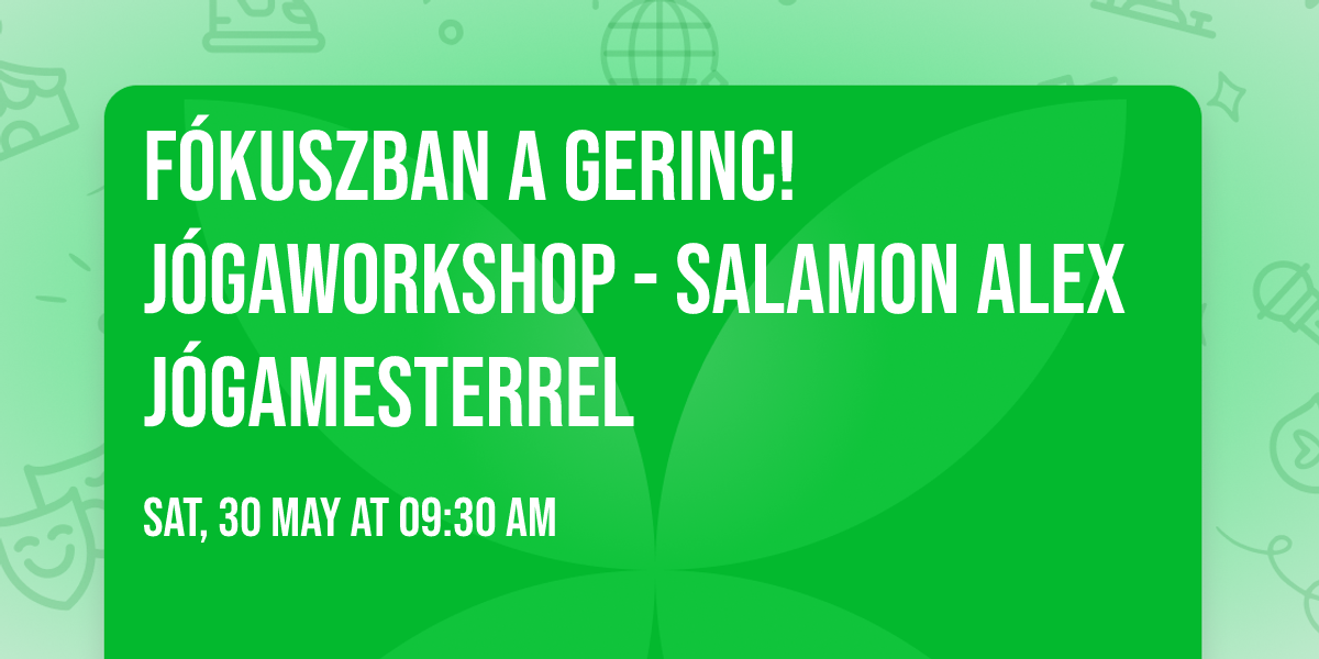 F\u00f3kuszban a gerinc! J\u00f3gaworkshop - Salamon Alex j\u00f3gamesterrel