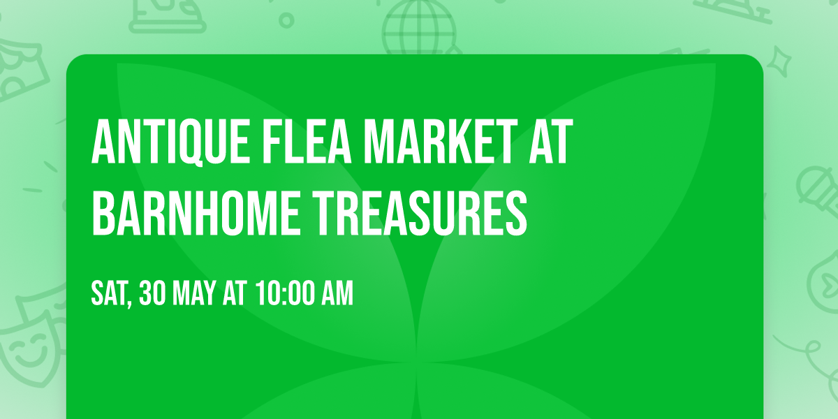 ANTIQUE FLEA MARKET at BARNHOME TREASURES 
