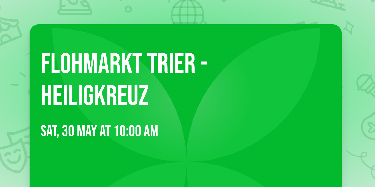 Flohmarkt Trier - Heiligkreuz