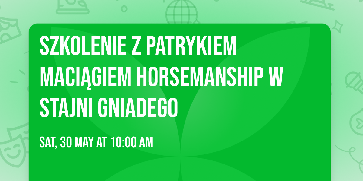Szkolenie z Patrykiem Maci\u0105giem Horsemanship w Stajni Gniadego
