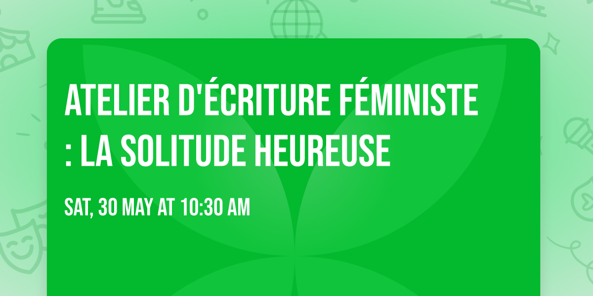 Atelier d'\u00e9criture f\u00e9ministe : La solitude heureuse