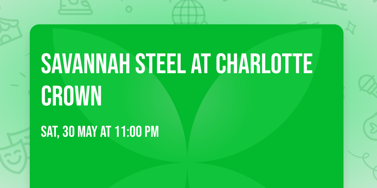 Savannah Steel at Charlotte Crown