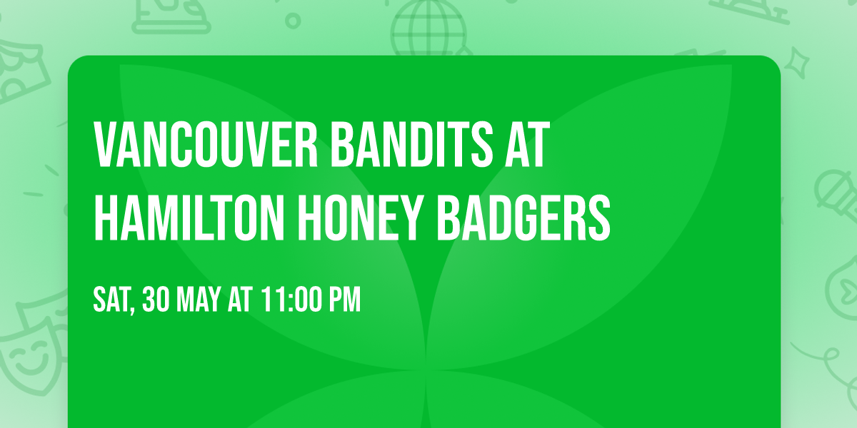 Vancouver Bandits at Hamilton Honey Badgers