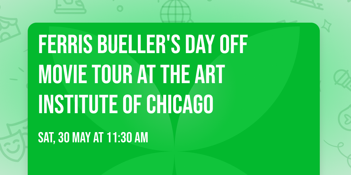 Ferris Bueller's Day Off Movie Tour at the Art Institute of Chicago