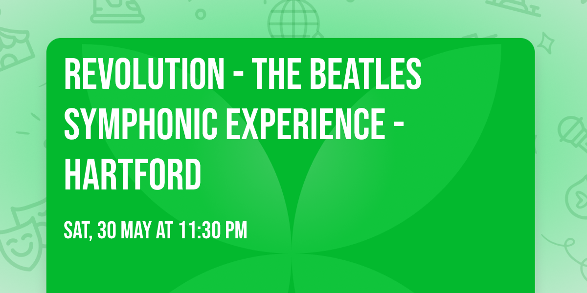 Revolution - The Beatles Symphonic Experience - Hartford