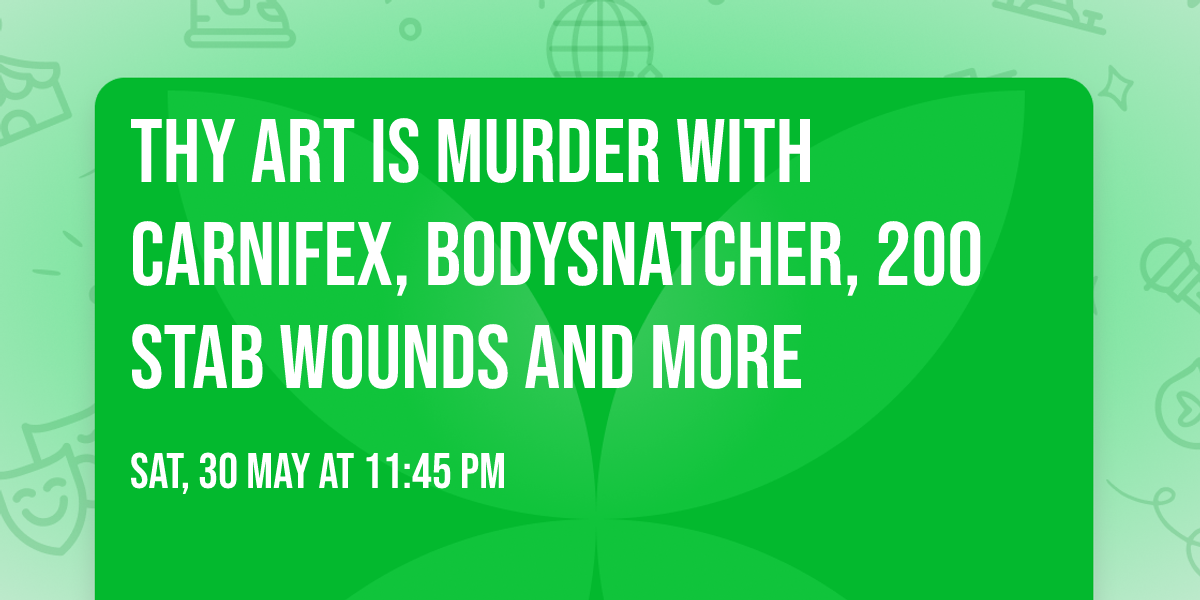 Thy Art Is Murder with Carnifex, Bodysnatcher, 200 Stab Wounds and more