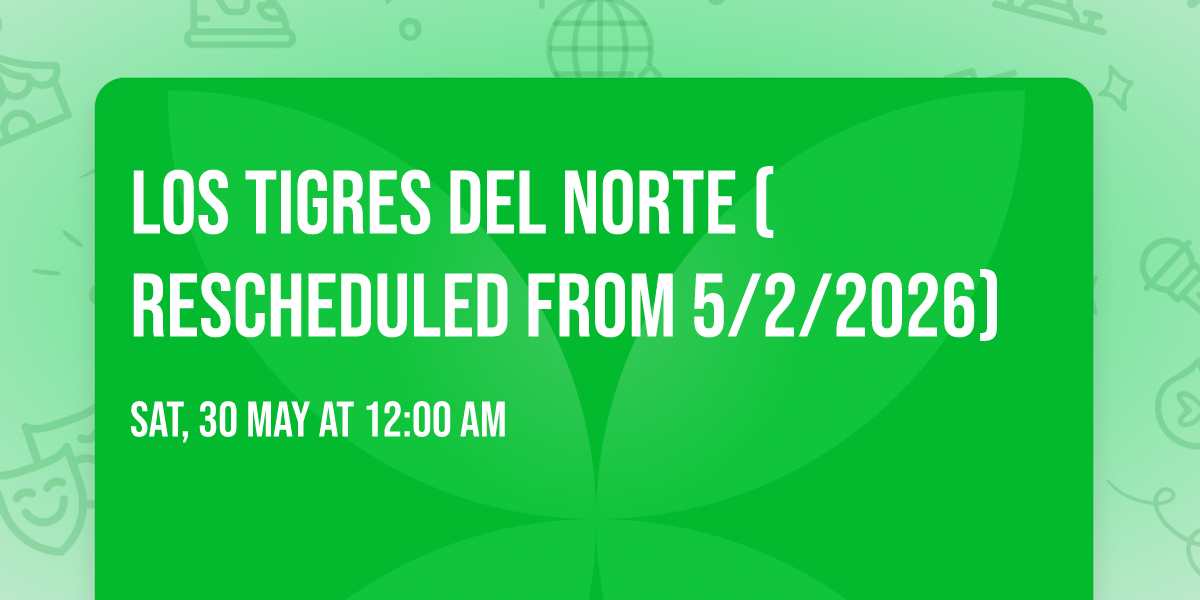 Los Tigres del Norte (Rescheduled from 5\/2\/2026)