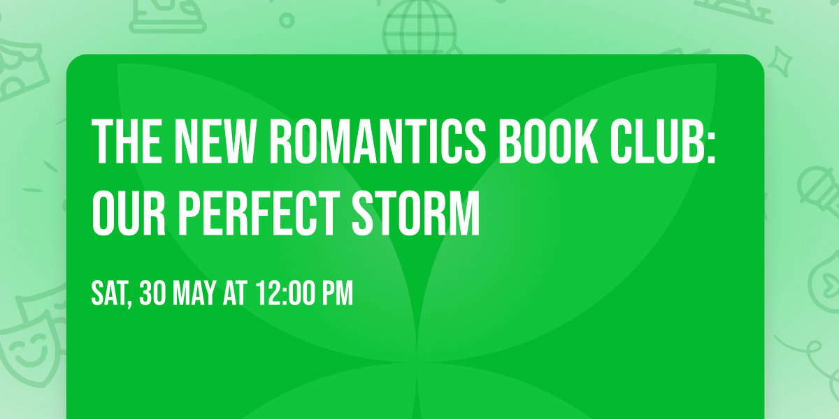 The New Romantics Book Club: OUR PERFECT STORM