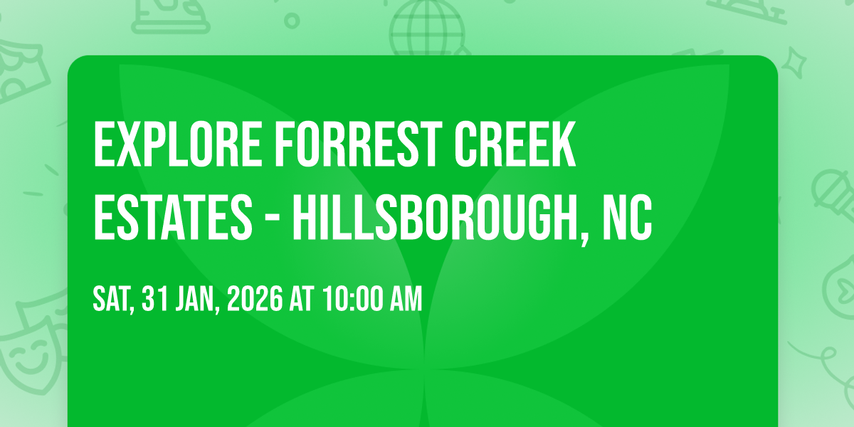 Explore Forrest Creek Estates - Hillsborough, NC