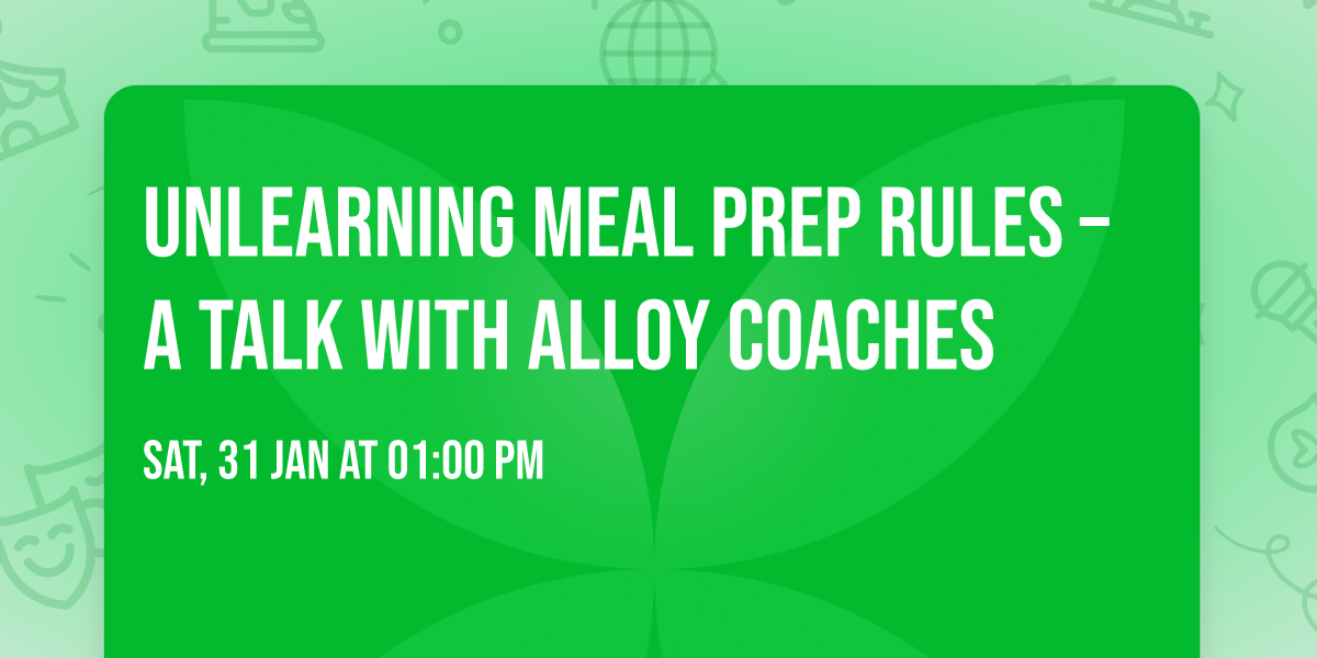 Unlearning Meal Prep Rules \u2013 A Talk with Alloy Coaches