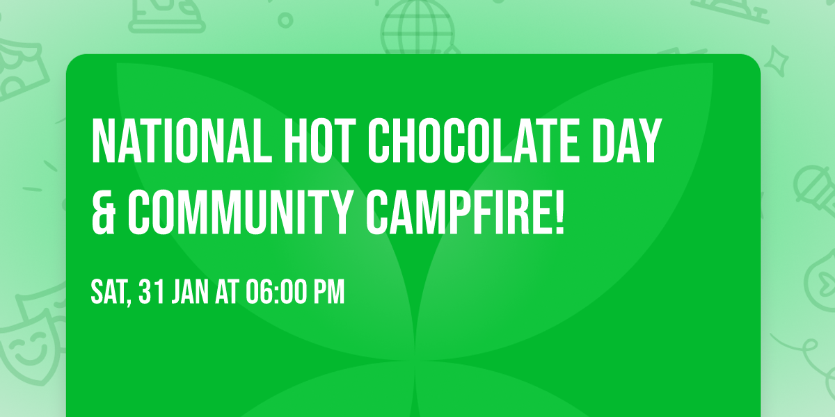 \u2615\ud83d\udd25 National Hot Chocolate Day & Community Campfire! \u2615\ud83d\udd25 