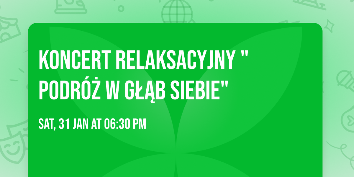 Koncert relaksacyjny " Podr\u00f3\u017c w g\u0142\u0105b siebie"