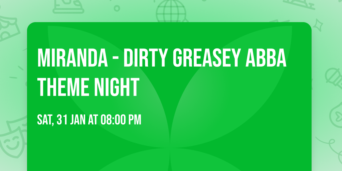 Miranda - Dirty Greasey Abba Theme Night