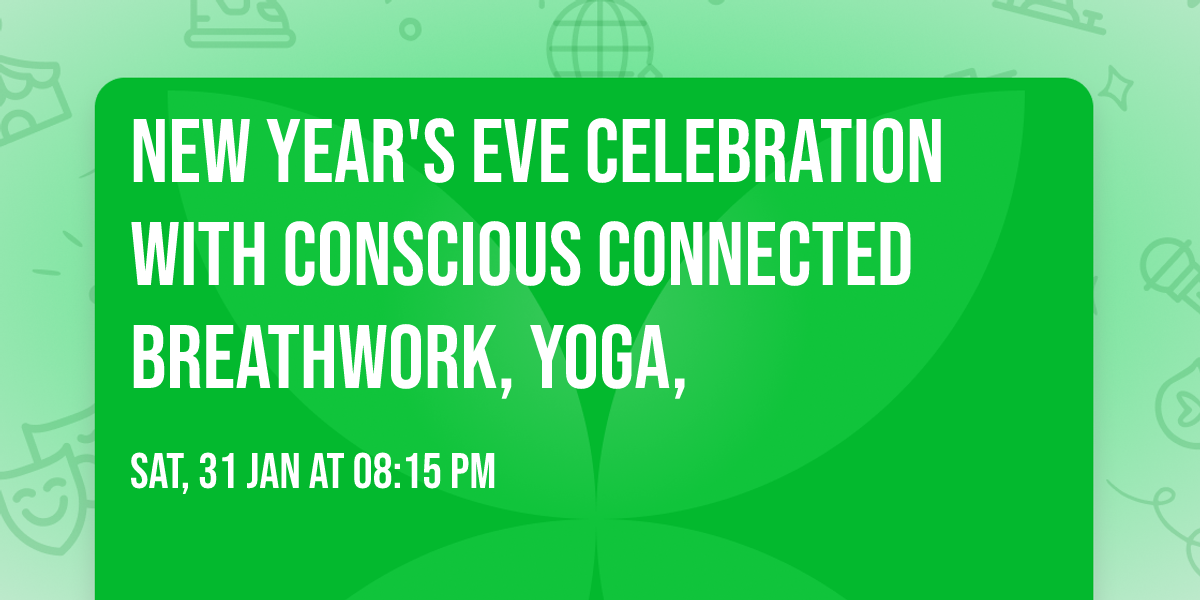 New Year's Eve Celebration with  Conscious Connected Breathwork, yoga,