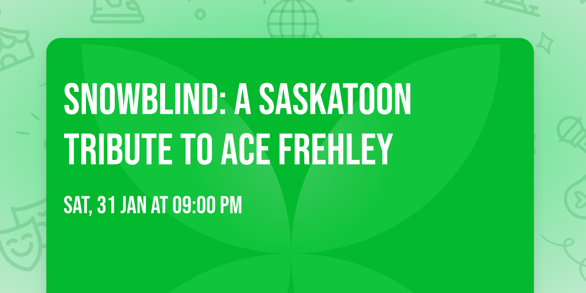 Snowblind: A Saskatoon Tribute to Ace Frehley