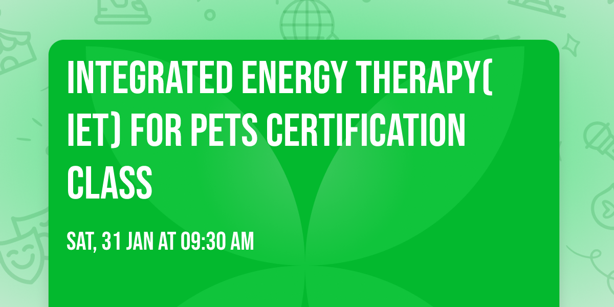 Integrated Energy Therapy\u00ae(IET\u00ae) for Pets Certification Class