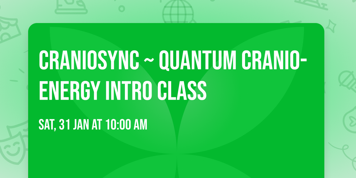 CranioSync\u2122 ~ Quantum Cranio-Energy INTRO class 
