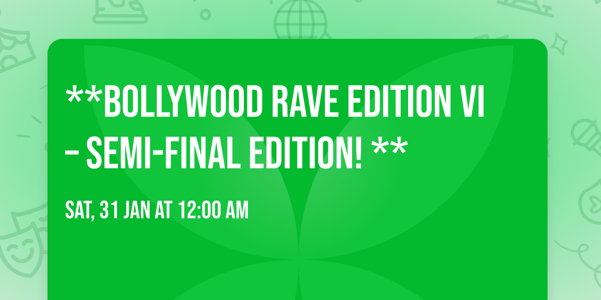 **BOLLYWOOD RAVE EDITION VI \u2013 SEMI-FINAL EDITION! \ud83d\udd25\ud83d\udc83\ud83d\udd7a**