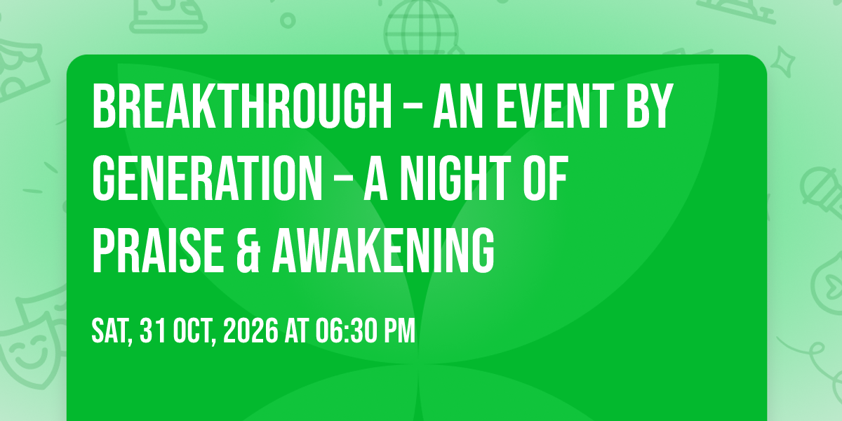 BREAKTHROUGH – AN EVENT BY GENERATION – A NIGHT OF PRAISE & AWAKENING ...