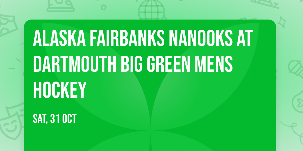 Alaska Fairbanks Nanooks at Dartmouth Big Green Mens Hockey