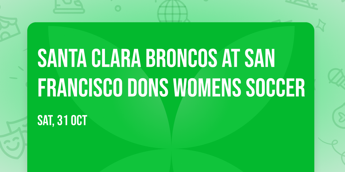Santa Clara Broncos at San Francisco Dons Womens Soccer
