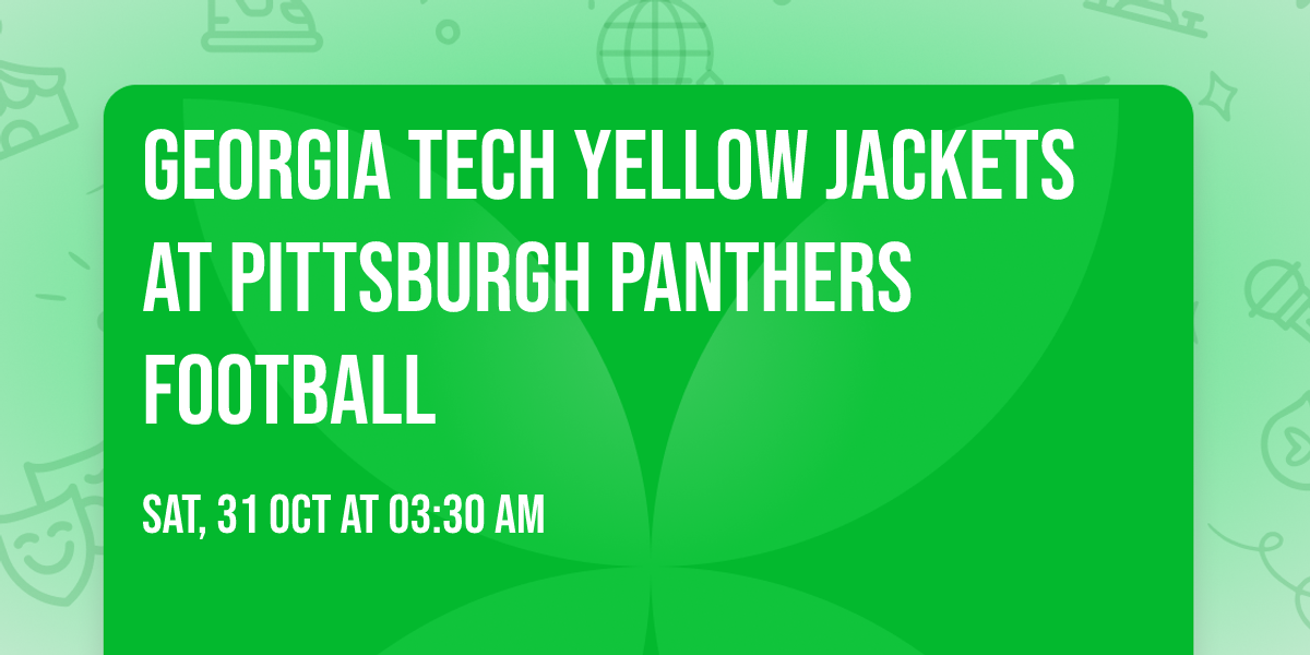 Georgia Tech Yellow Jackets at Pittsburgh Panthers Football