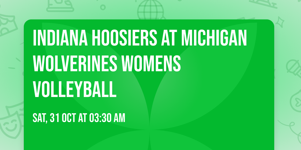 Indiana Hoosiers at Michigan Wolverines Womens Volleyball