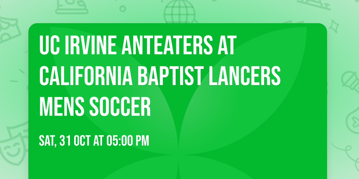 UC Irvine Anteaters at California Baptist Lancers Mens Soccer
