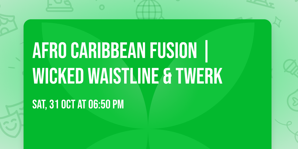 Afro Caribbean Fusion | WICKED WAISTLINE & TWERK