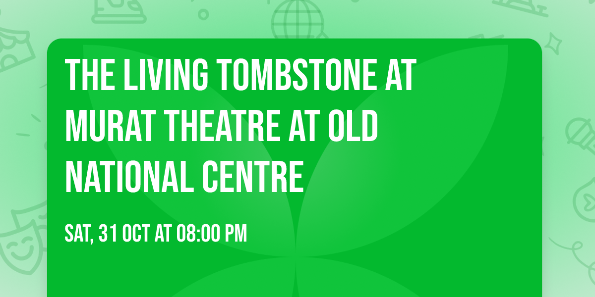 The Living Tombstone at Murat Theatre at Old National Centre