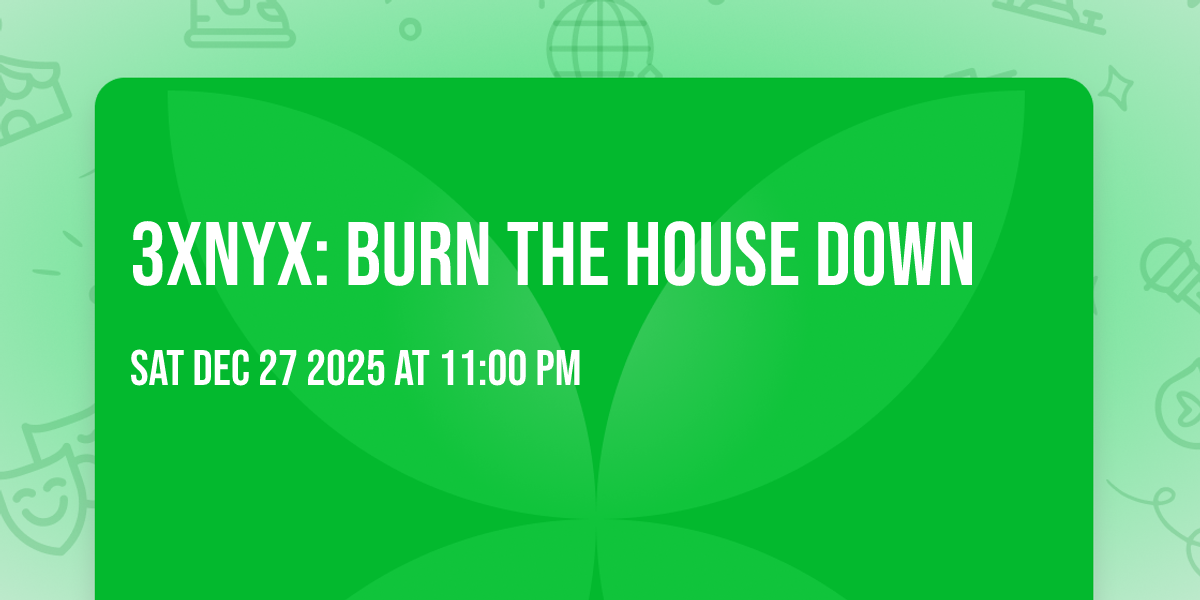 3xNYX: Burn the House Down