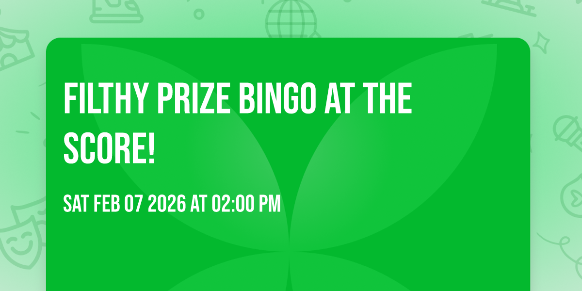 ♥️ Filthy Prize Bingo at The Score!
