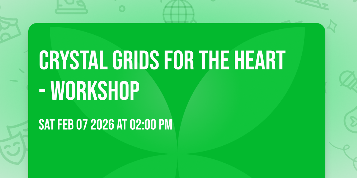 Crystal Grids for the Heart - workshop