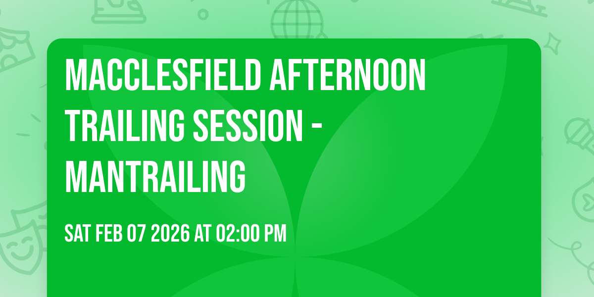 Macclesfield AFTERNOON Trailing Session - Mantrailing