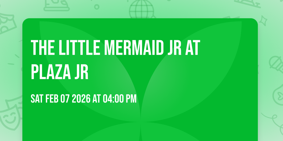 The Little Mermaid Jr at Plaza Jr