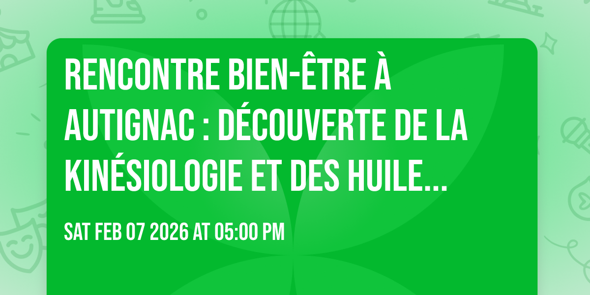 Rencontre bien-être à Autignac : découverte de la kinésiologie et des huiles essentielles
