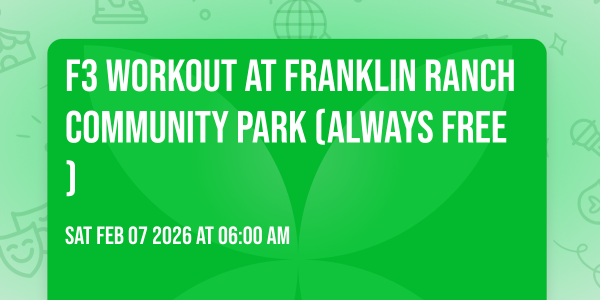 F3 Workout at Franklin Ranch Community Park (Always Free)