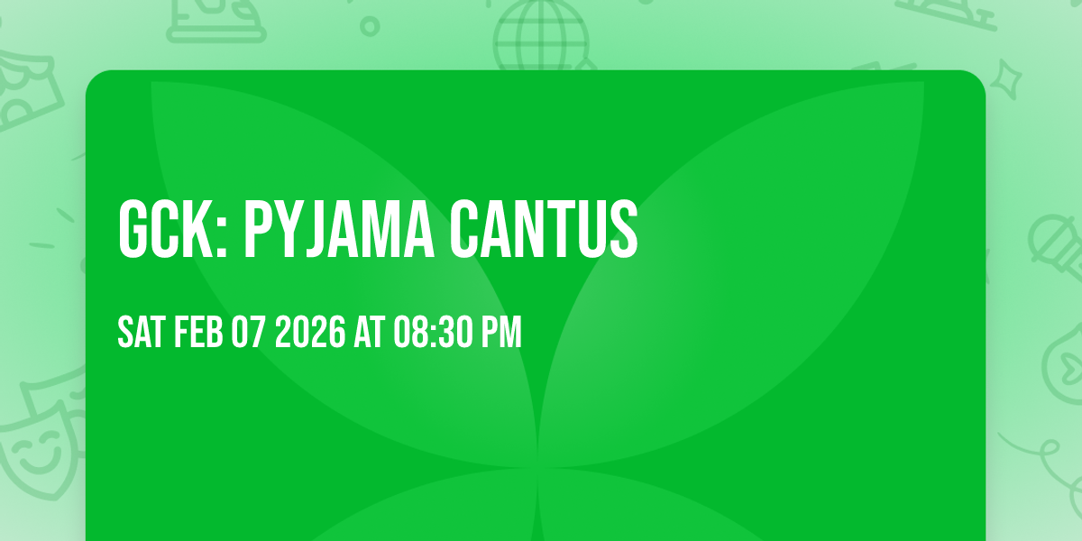 GCK: Pyjama cantus