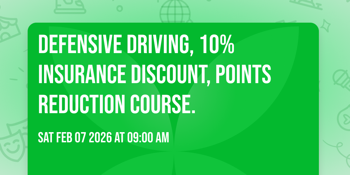 Defensive Driving, 10% Insurance Discount, Points reduction course.