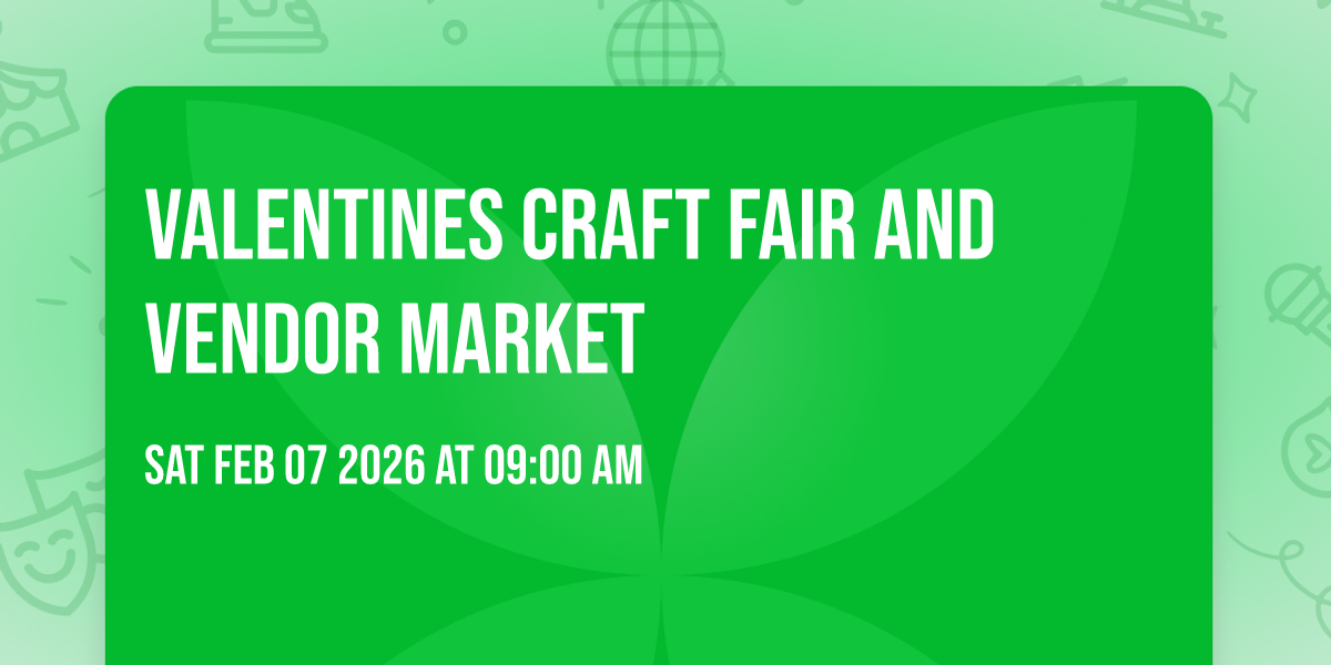 Valentines Craft Fair and Vendor Market