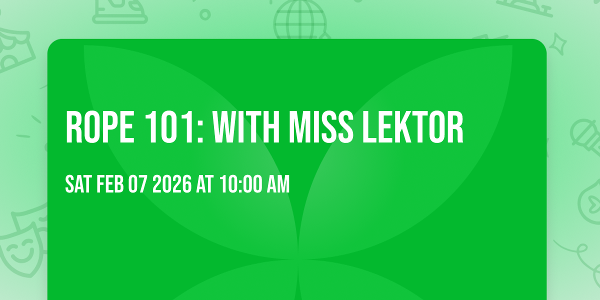 ROPE 101: With Miss Lektor