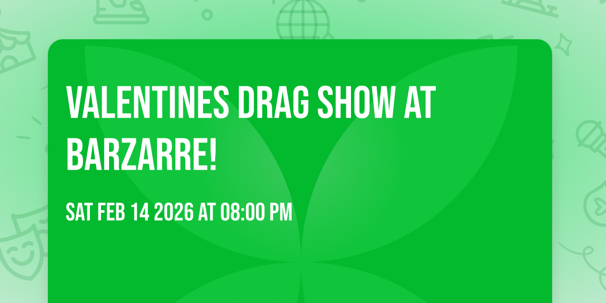 Valentines Drag Show at Barzarre!  