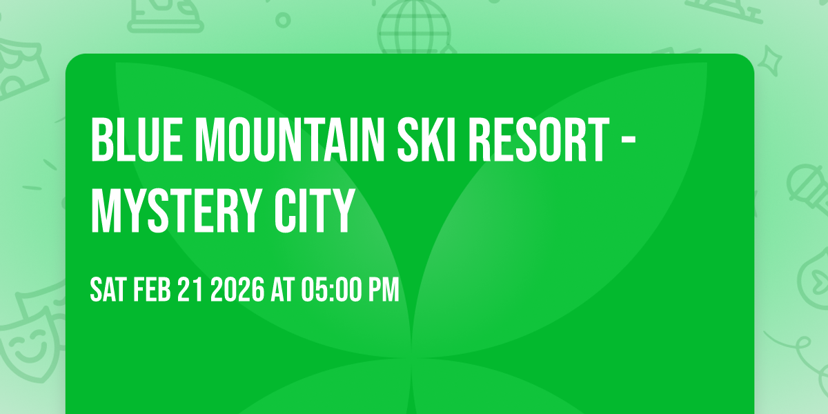 BLUE MOUNTAIN SKI RESORT - MYSTERY CITY