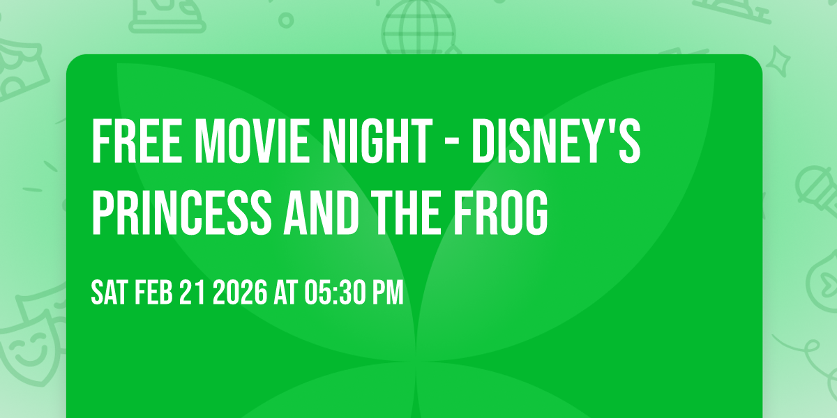 FREE MOVIE NIGHT - Disney's Princess and the Frog