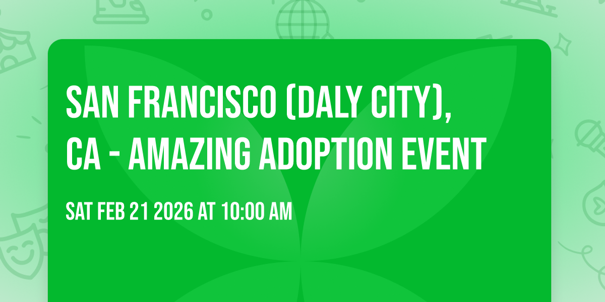 San Francisco (Daly City), CA - Amazing Adoption Event