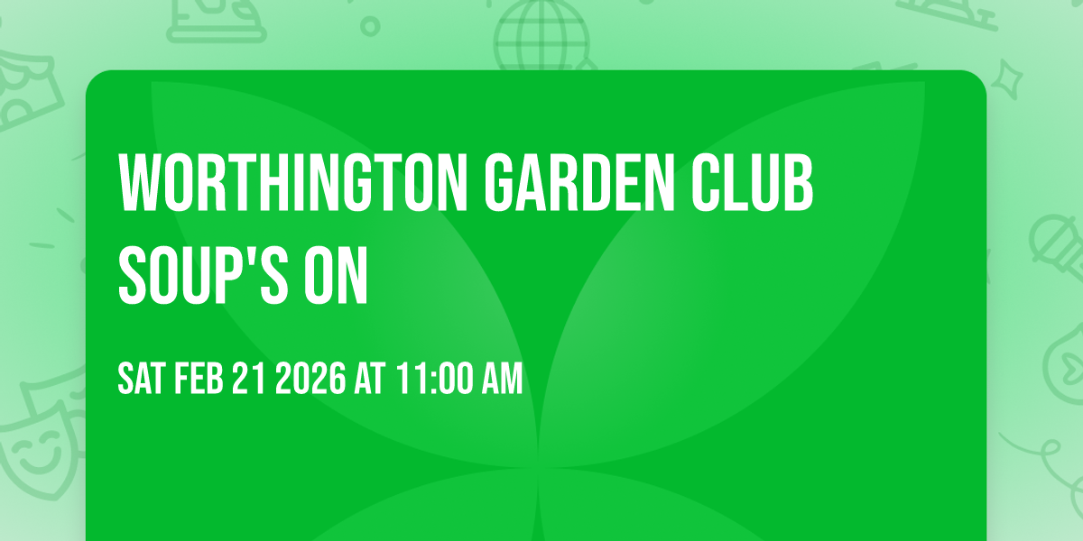 Worthington Garden Club SOUP'S ON