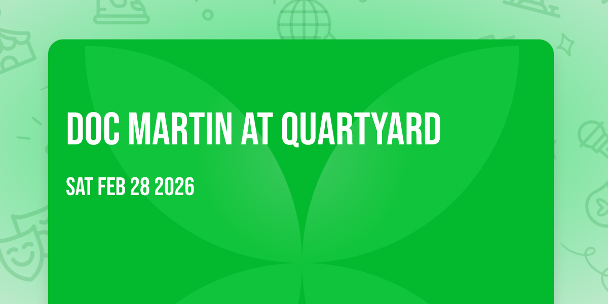 Doc Martin at Quartyard
