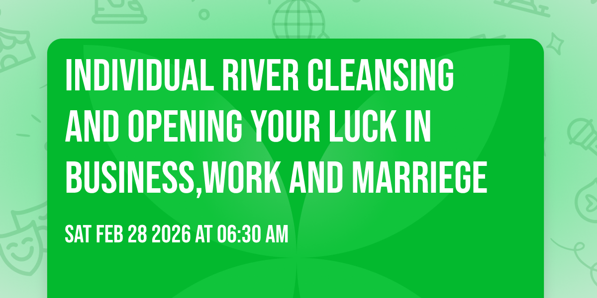 Individual river cleansing and opening your luck in Business,work and Marriege