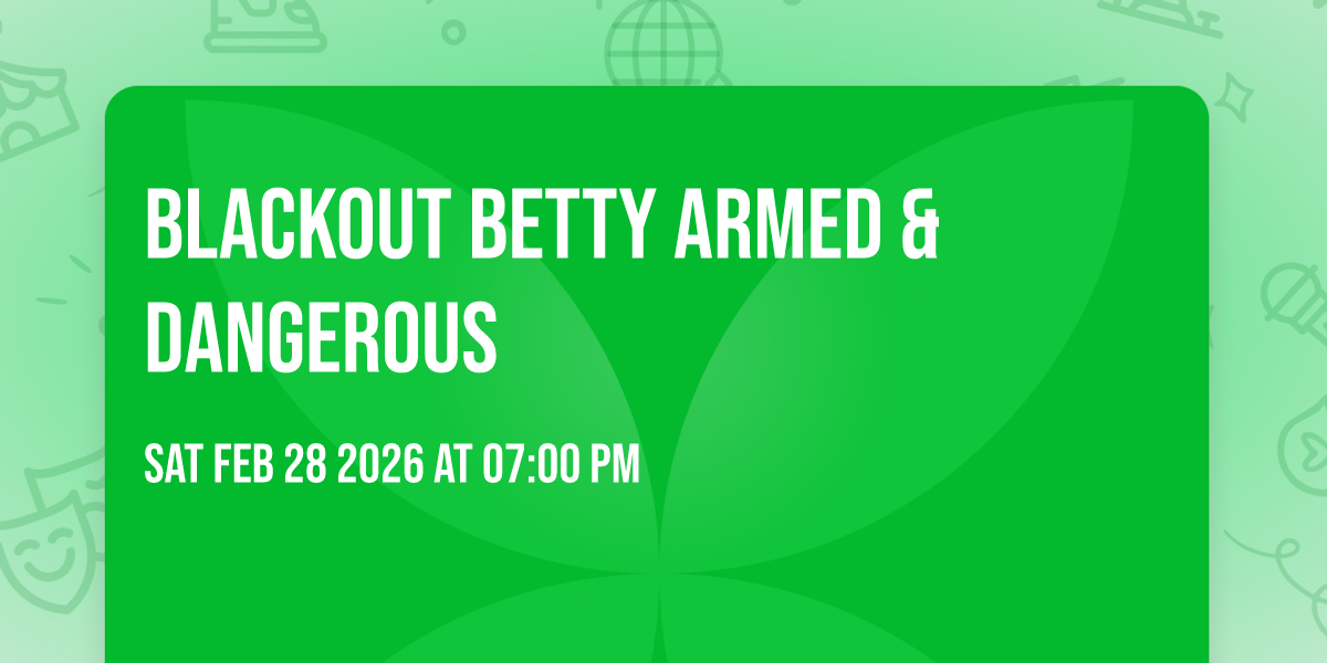 Blackout Betty Armed & Dangerous 