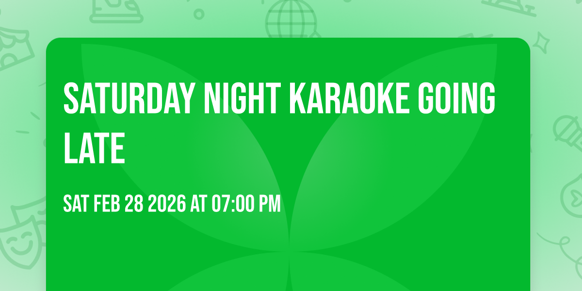 Saturday Night Karaoke going Late 